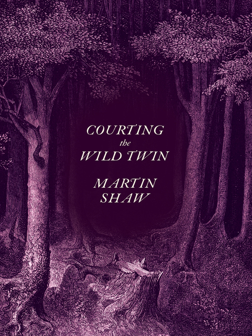 Title details for Courting the Wild Twin by Martin Shaw - Available